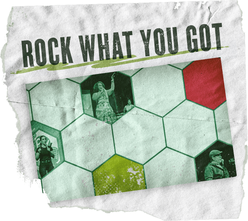 Rock What You Got