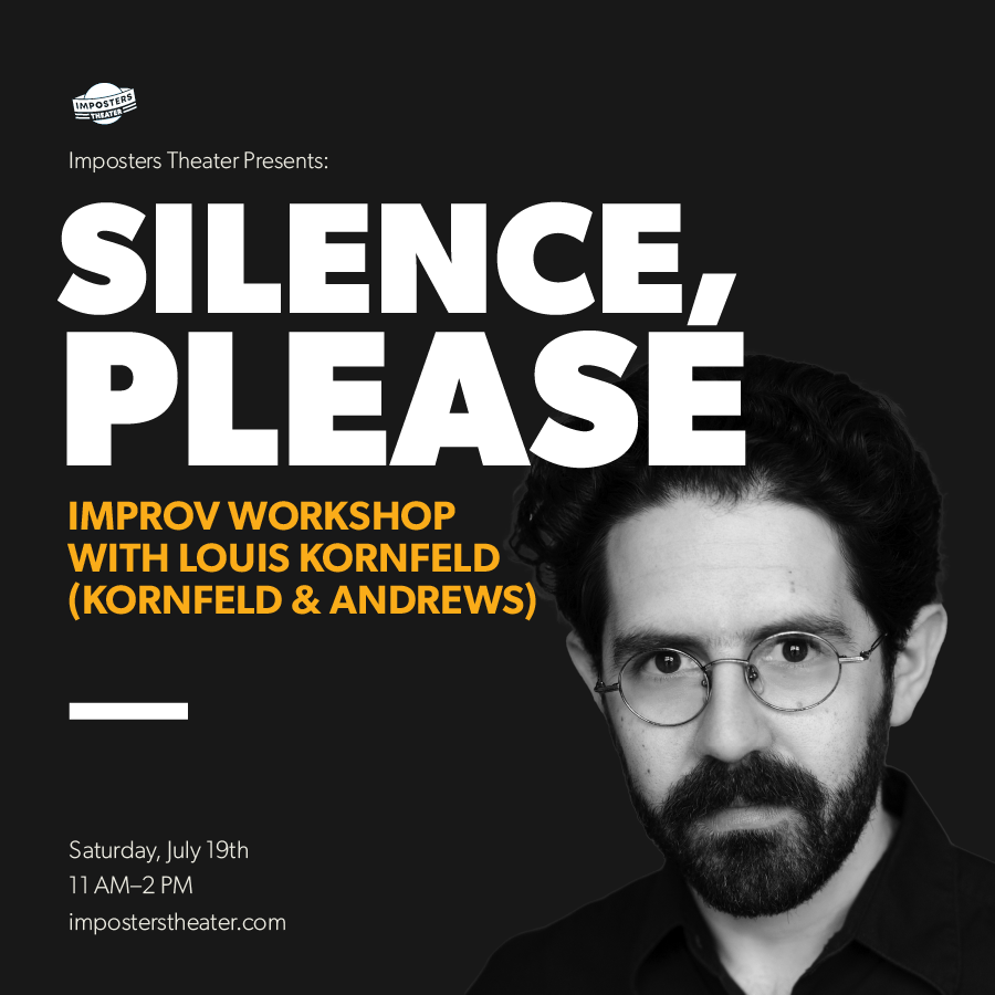 Silence, Please Workshop with Louis Kornfeld