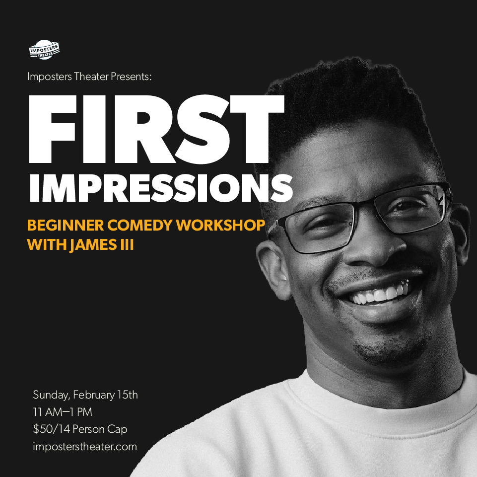 First Impressions: Comedy Workshop with James III - 03/15/26