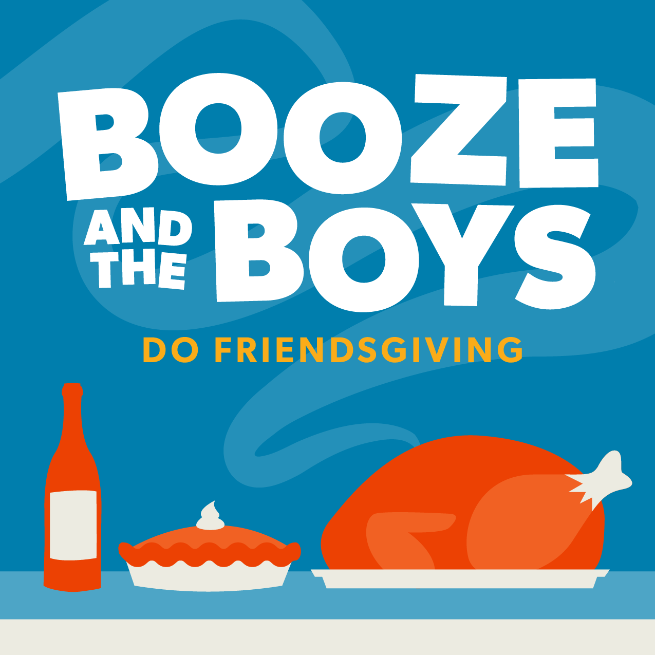 Booze & The Boys Do Friendsgiving!