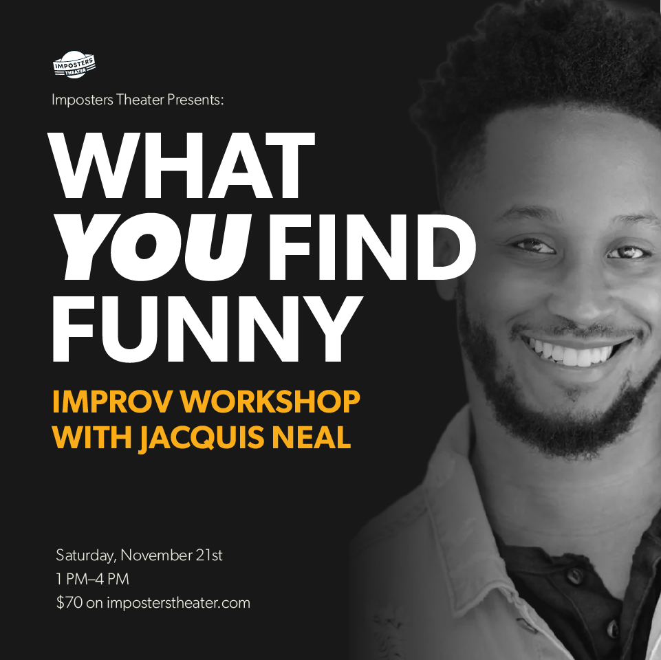 What YOU Find Funny Improv Workshop with Jacquis Neal (Dropout)