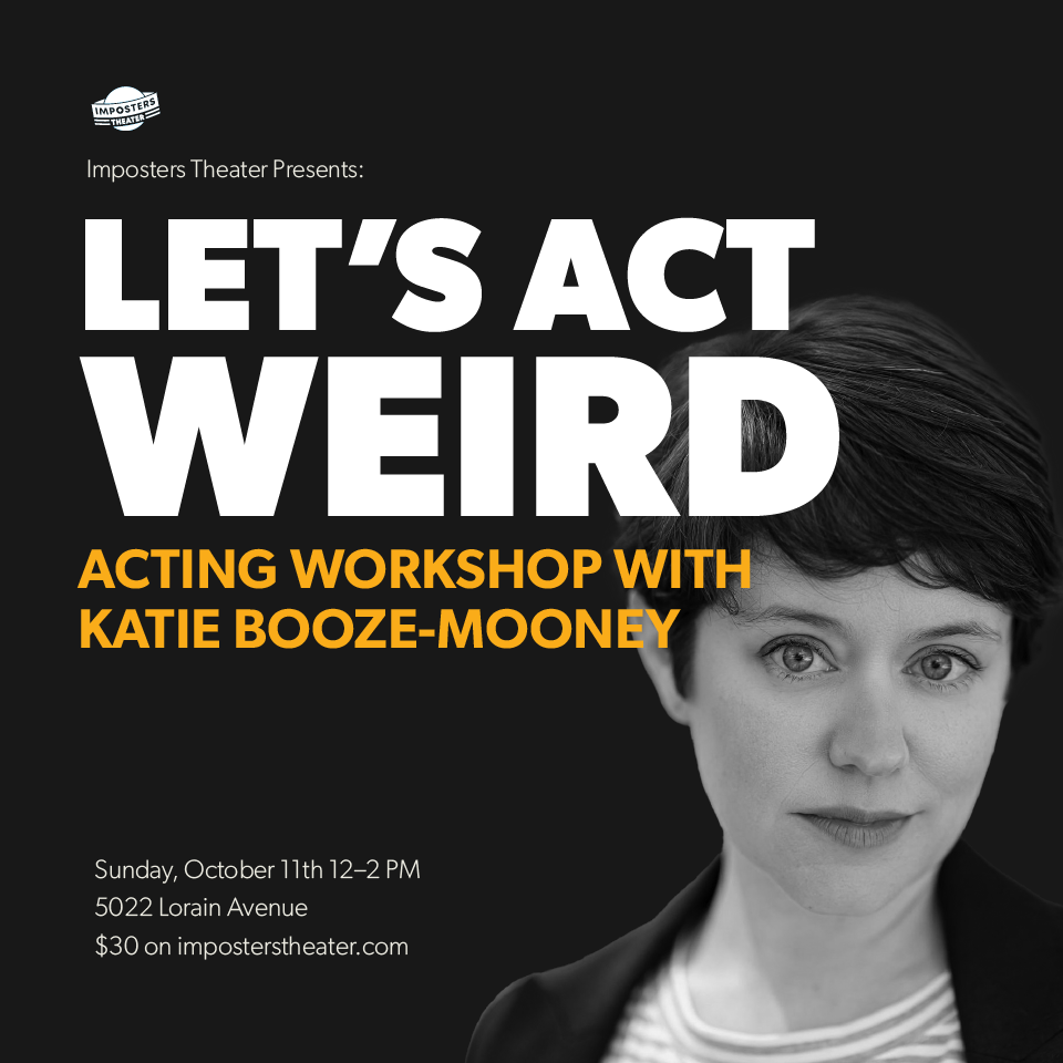 Let's Act Weird - Acting Workshop with Katie Booze-Mooney