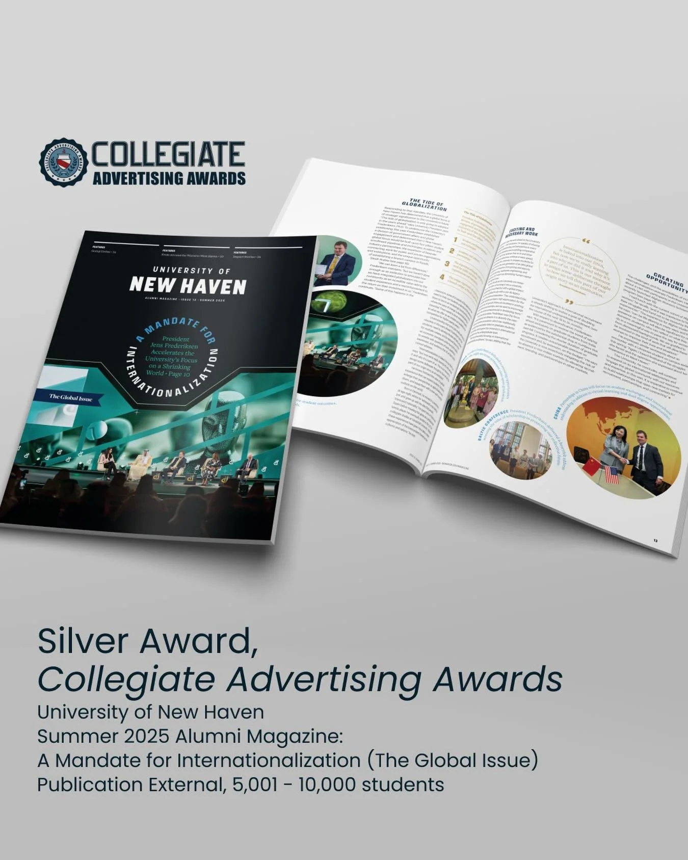 Excited to share that the University of New Haven Alumni Magazine &mdash; &ldquo;A Mandate for Internationalization: The Global Issue&rdquo; &mdash; received a Silver Award in the External Magazines category from the Collegiate Advertising Awards. Ed