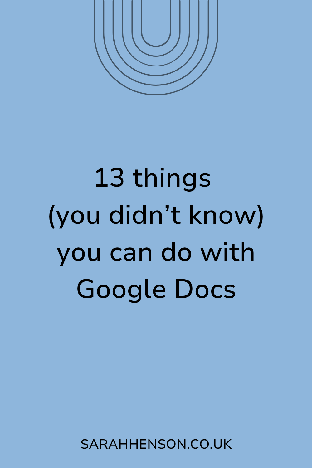 13 things (you didn’t know) you can do with Google Docs