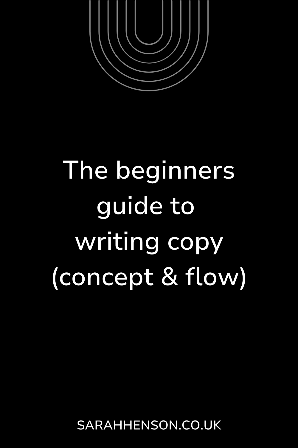 The beginners guide on how to write copy (concept + flow)