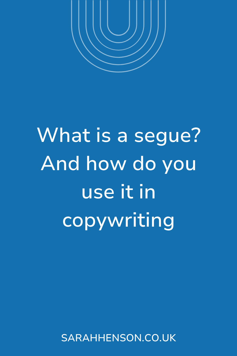 What is a segue? And how do you use it in copywriting?