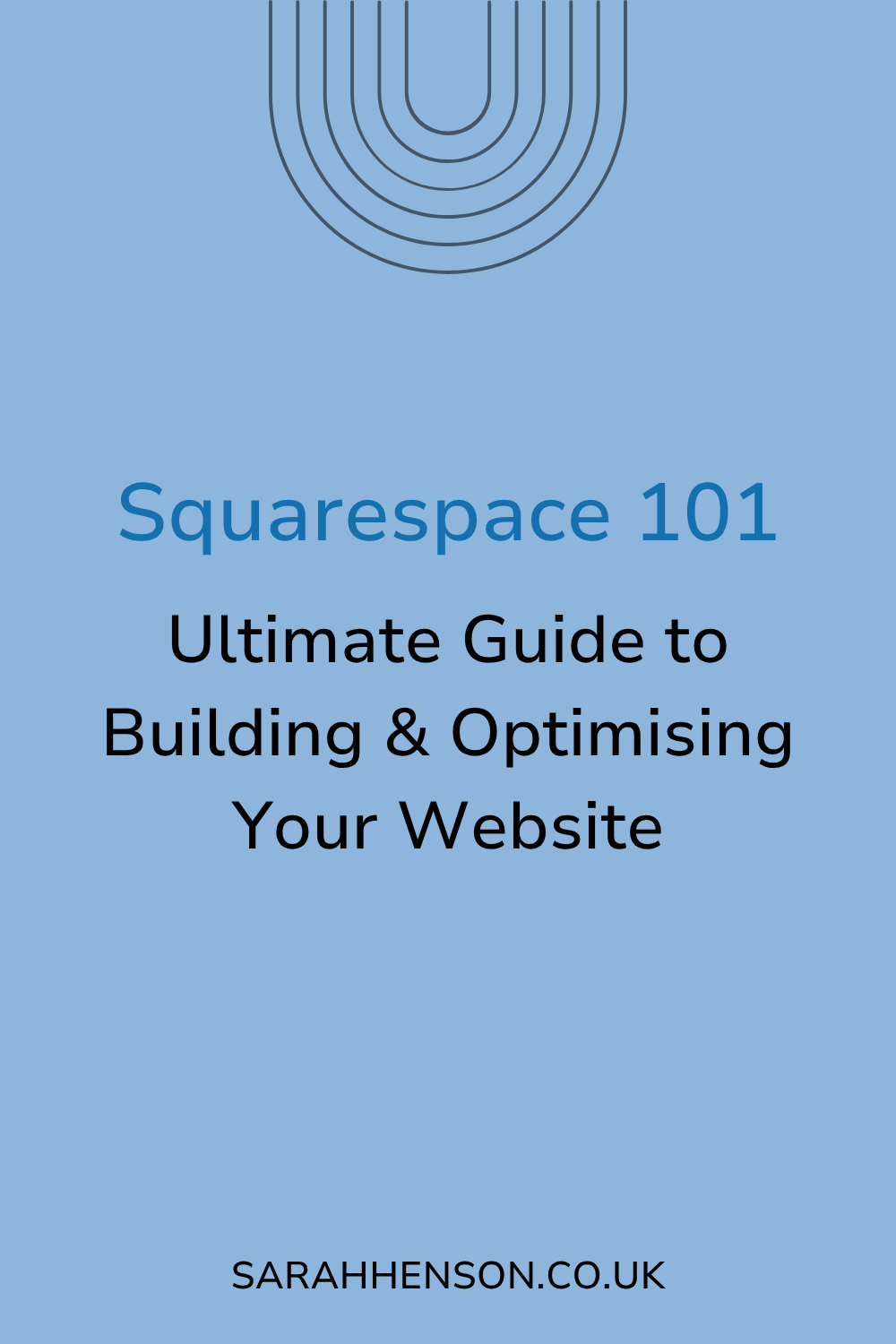 Squarespace 101: Ultimate Guide to Building and Optimising Your Website (with Pro Tips and Hacks)