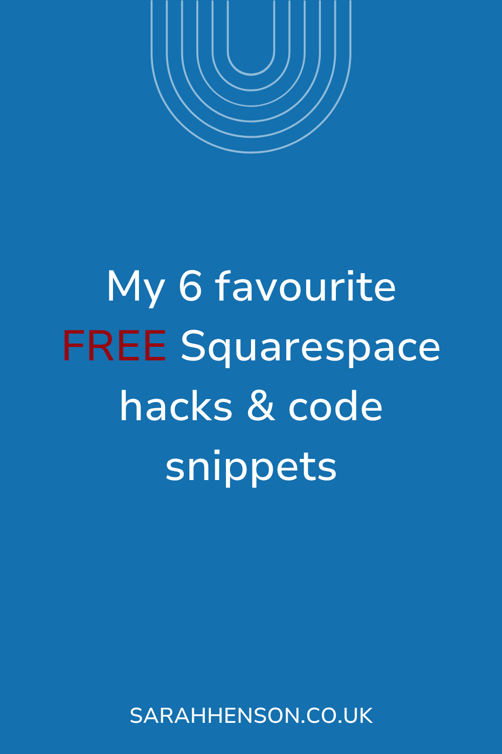 My 6 Favourite FREE Squarespace Hacks &amp; Code Snippets