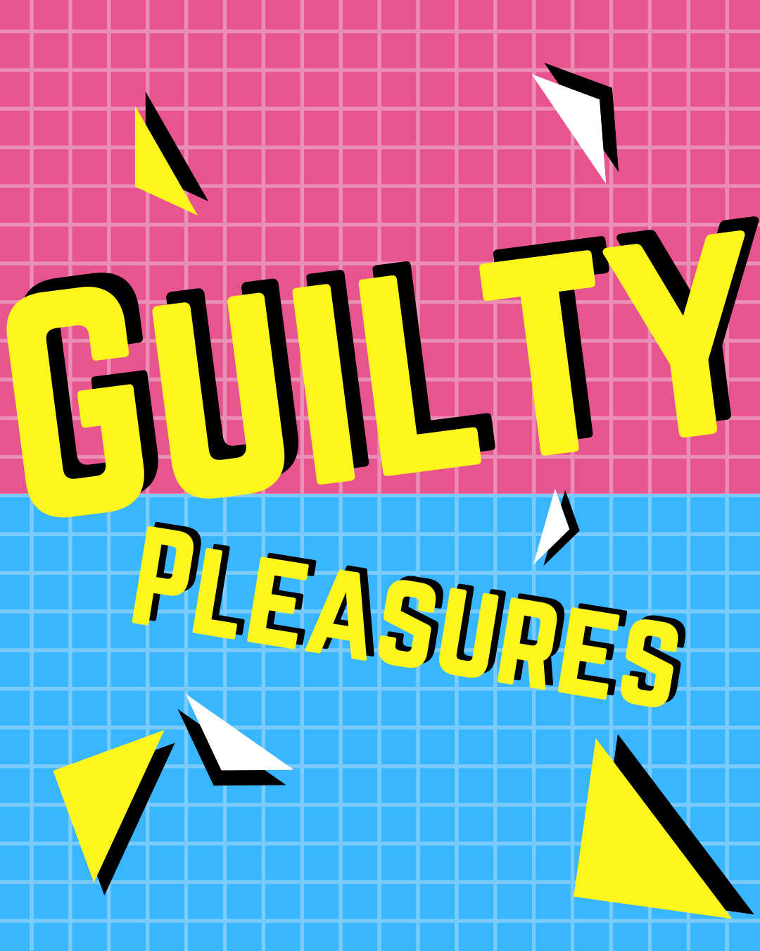 Guilty Pleasures