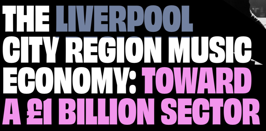 Liverpool City Region Music Economy:  toward a £1 billion sector