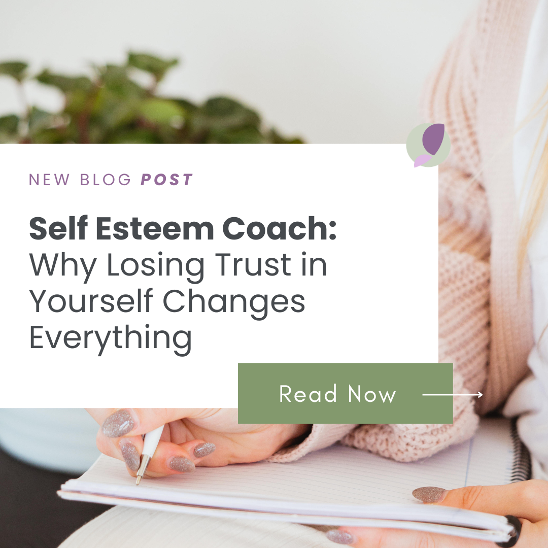 Self-Esteem Coach: Why Losing Trust in Yourself Changes Everything
