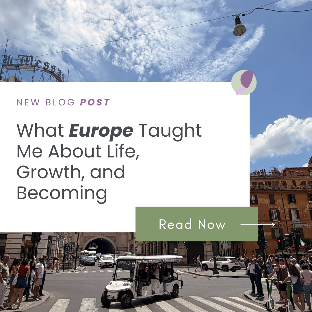 What Europe Taught Me About Life, Growth, and Becoming