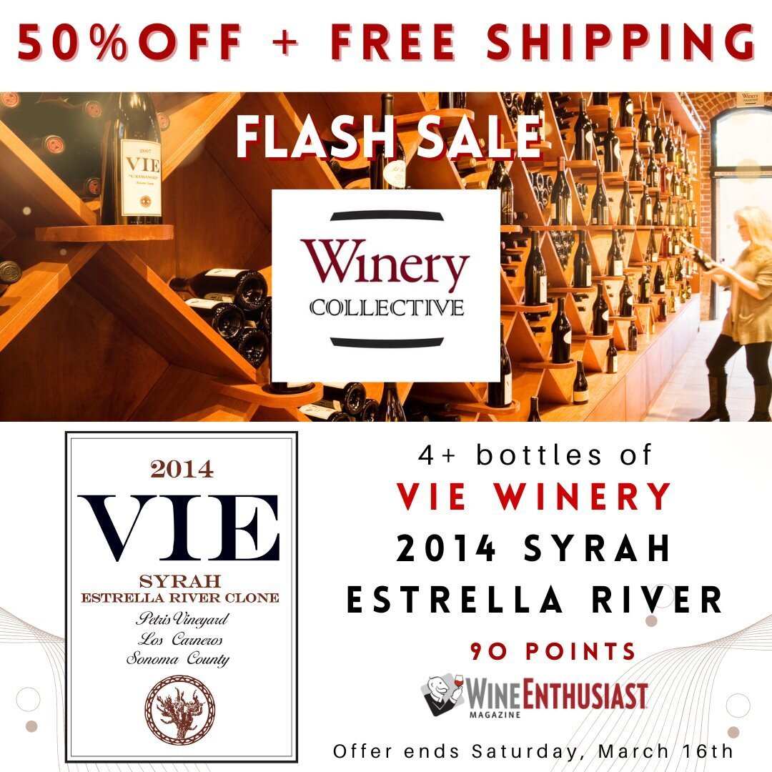 FLASH SALE: 50% OFF + Free Ground Shipping on 90pt Syrah from VIE Winery
Purchase a 4 bottle pack of our 2014 VIE Estrella River Clone Syrah from the Petris Vineyard in the Los Carneros district of Sonoma County and save 50% and get FREE ground shipp