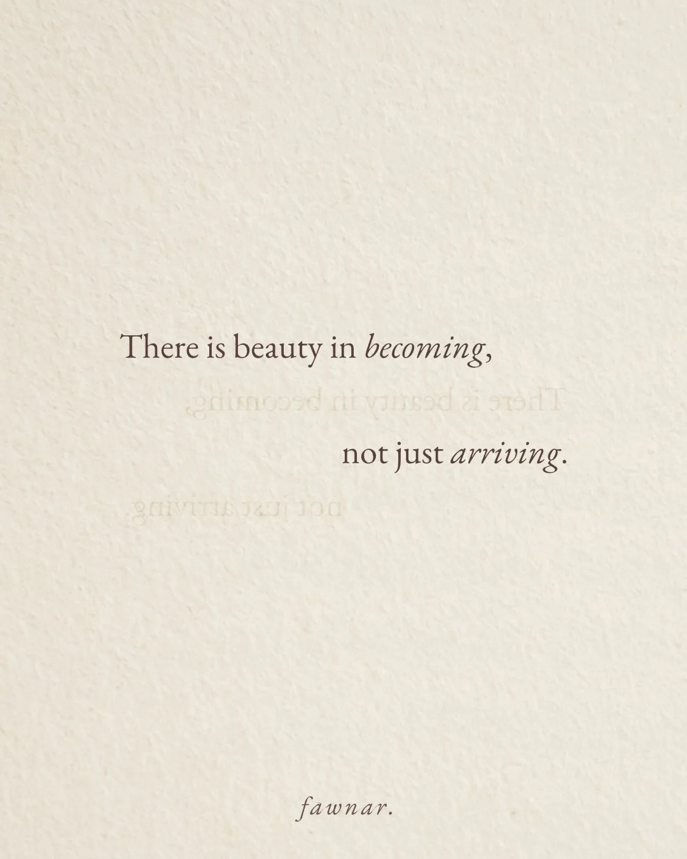 Becoming is part of the process