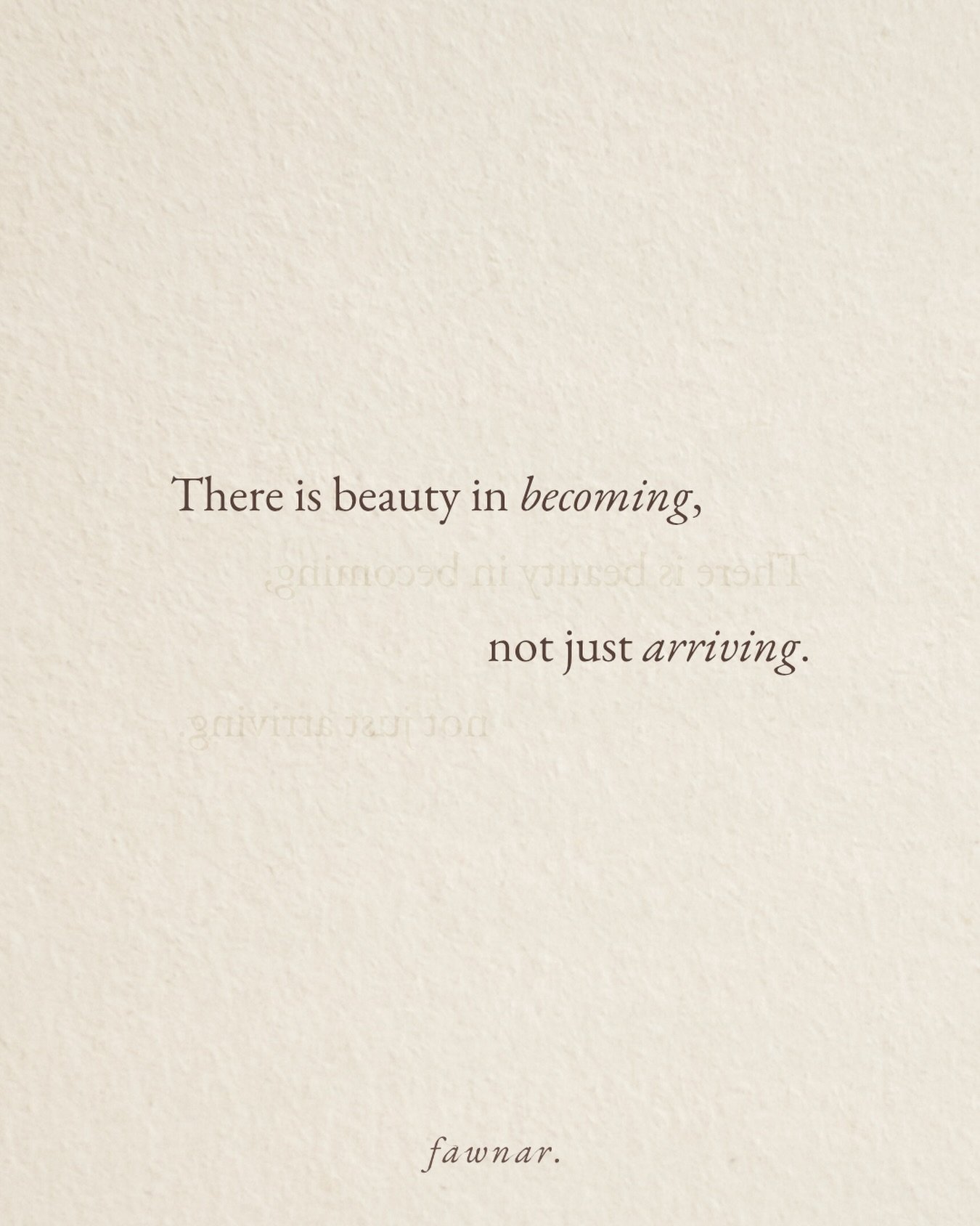 Becoming is part of the process