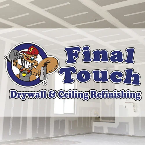 Final Touch Drywall & Ceiling Refinishing