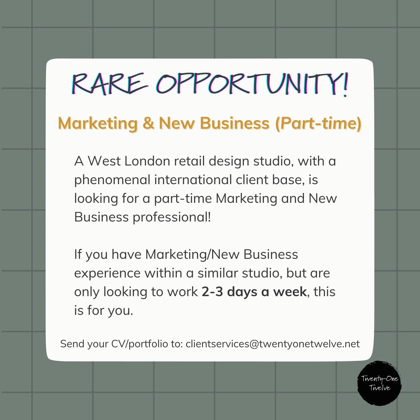 Great part-time opportunity for a Marketing/New Business position based in West London, 2-3 days per week! Send your CV to clientservices@twentyonetwelve.net to apply!