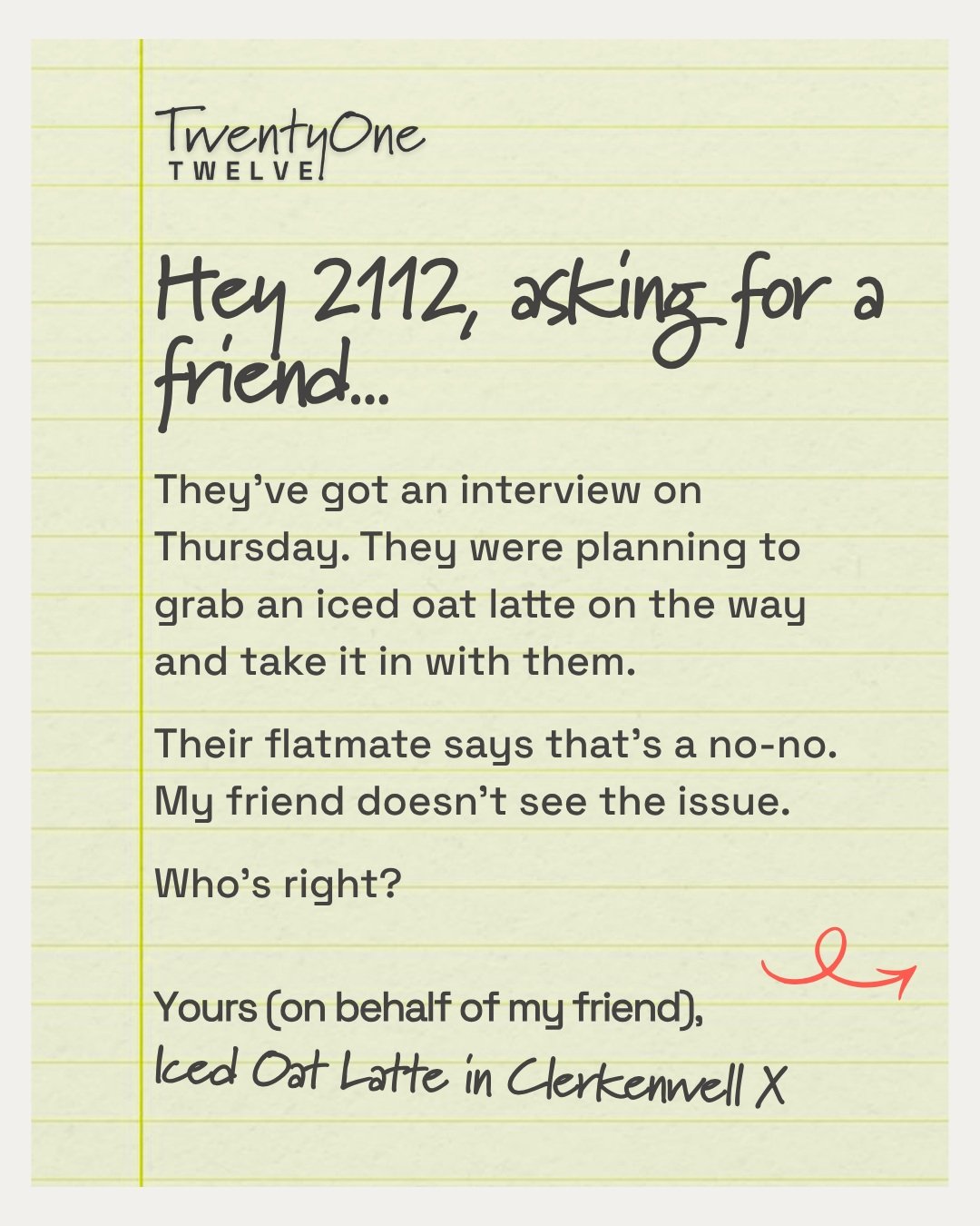o iced latte, or not to iced latte? ☕

Introducing Asking for a Friend, our new series for the interview questions you'd rather not ask out loud.

First up: can you take an iced latte into an interview? The internet can't decide, so we've settled it.