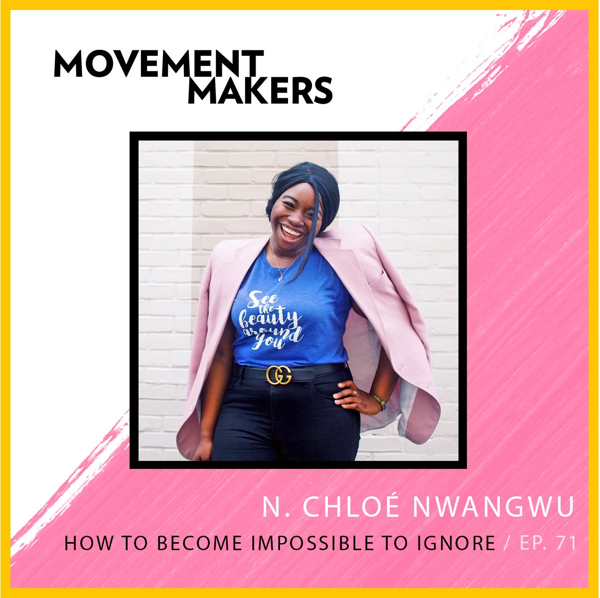 How To Become Impossible To Ignore With N. Chloé Nwangwu — Nikki Groom