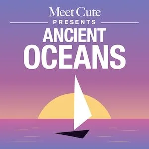 Ancient Oceans (Meet Cute) podcast art