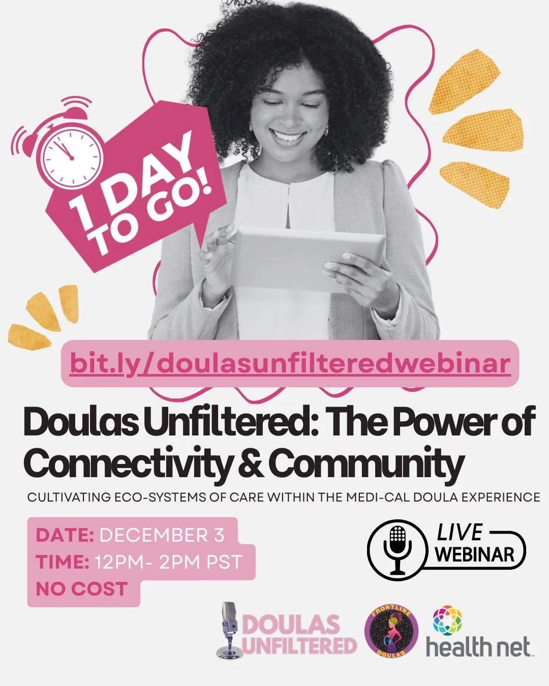 We are ONE DAY AWAY from our Doulas Unfiltered Webinar: The Power of Connectivity &amp; Community-Cultivating Eco-Systems of Care Within the Medi-Cal Doula Experience. And we can&rsquo;t wait! 

Spaces are filling fast- Register NOW to join us!&nbsp;