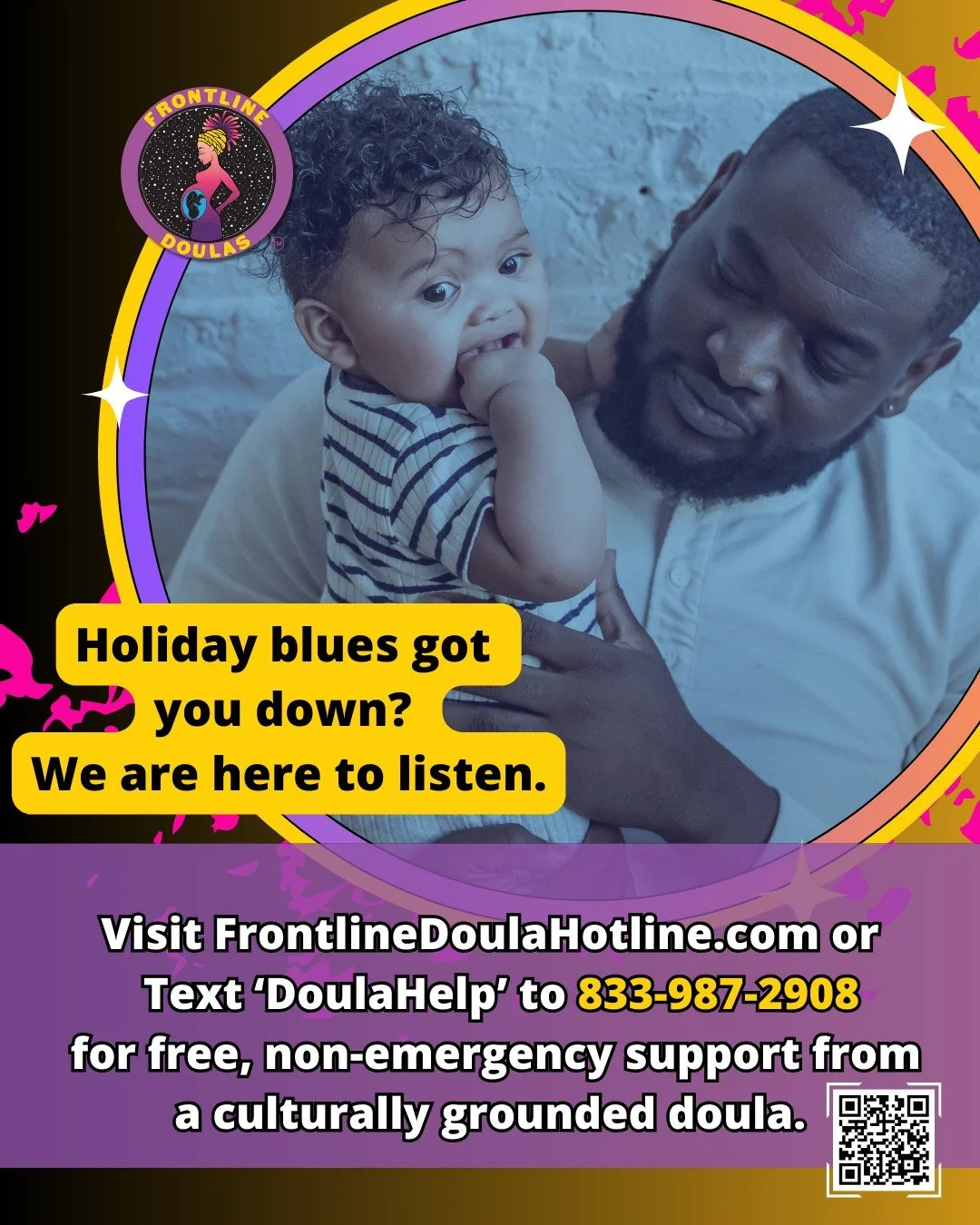 For many fathers and partners, the holidays can bring joy &mdash; but also stress, grief, loneliness, and pressure to &ldquo;hold it all together.&rdquo; You don&rsquo;t have to carry it by yourself.
The Frontline Doula Hotline is here to support you