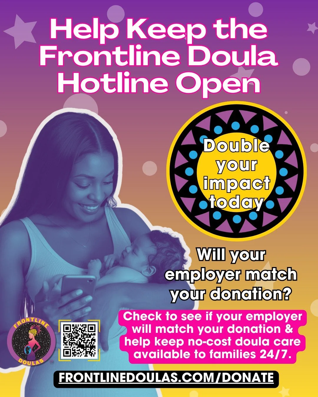 As we close out the year, your support helps keep the Frontline Doula Hotline open for families who need no-cost, culturally grounded care. 💜
Many employers offer donation matching, meaning your gift could go twice as far &mdash; no matter the amoun