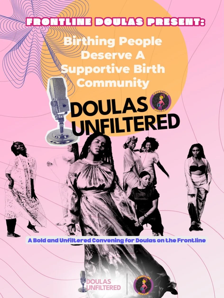 DOULAS UNFILTERED LIVE: The Power of Connectivity and Connection&nbsp;
WHEN: Saturday, March 28, 2026, 9:00am - 4:30pm
WHERE: The East Angel: 670 S. Anderson St. LA 90023
&nbsp;
Please visit bit.ly/doulasunfiltered to take a look at our schedule of e