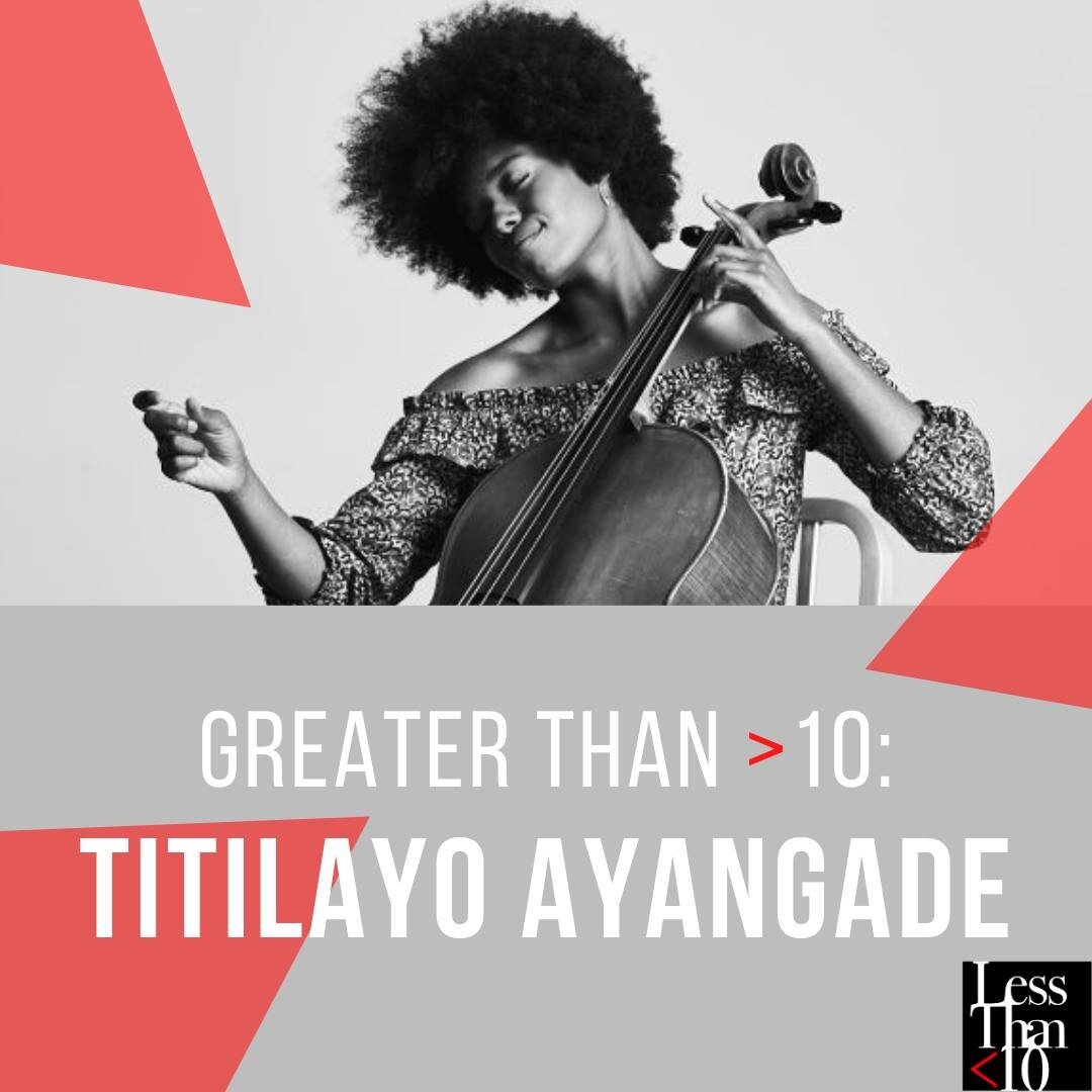Less Than &lt;10 Music is proud to welcome Titilayo Ayangade, performing in our Season Preview concert on September 24th!

Cellist Titilayo Ayangade, originally from Cincinnati, Ohio, is a passionate chamber musician, deeply curious artist and curato