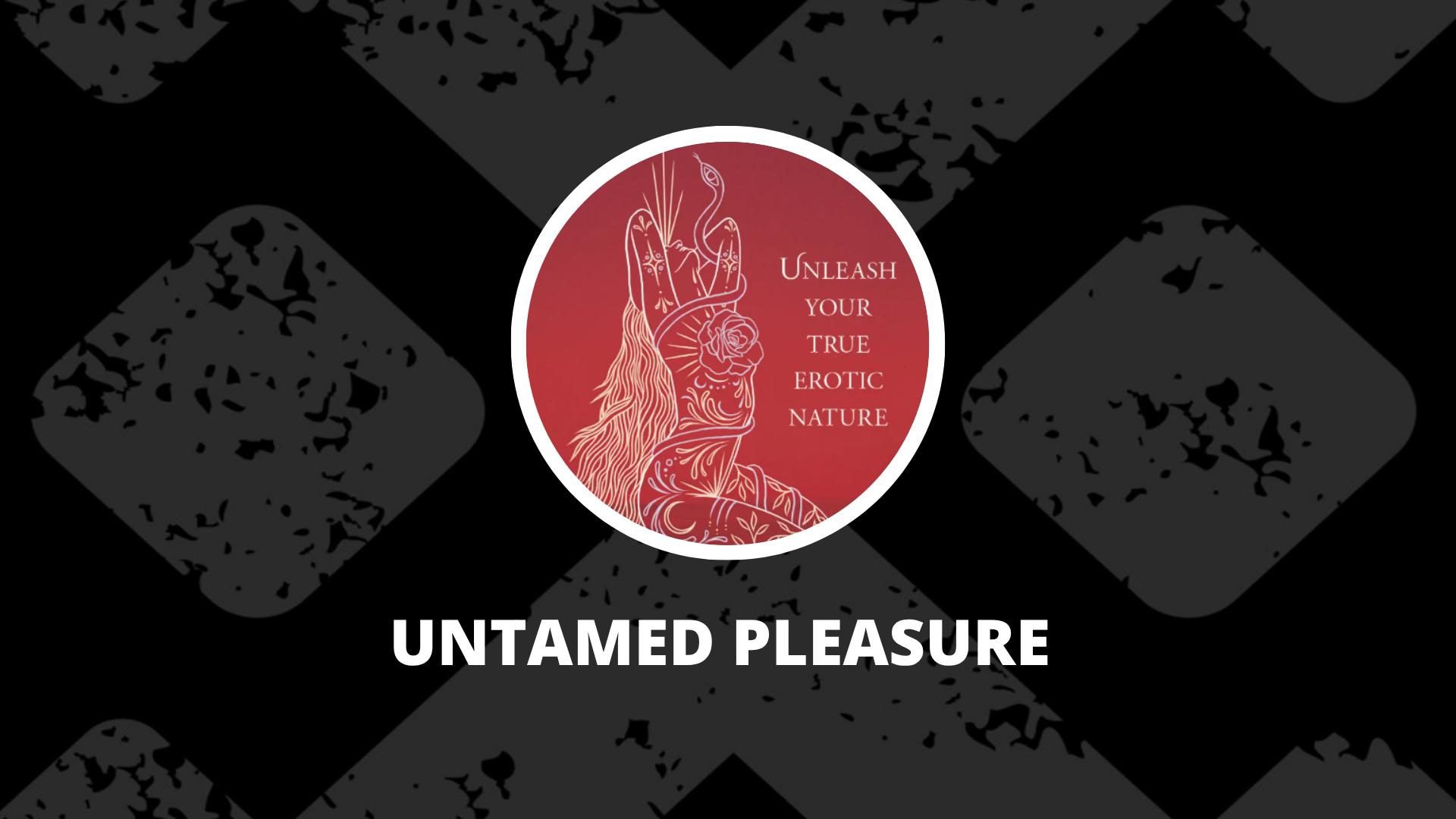 Untamed Pleasure: A Conversation on Sex and Eroticism