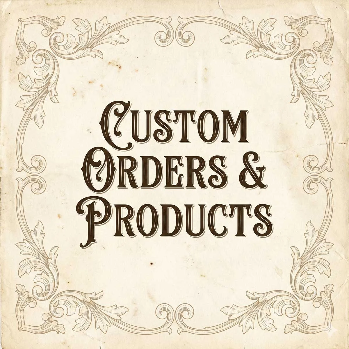Custom Orders and Products