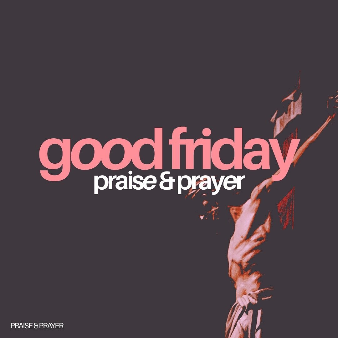 On Good Friday, we invite you to join our Praise &amp; Prayer Night. It will be a great opportunity for us to not only reflect on the &ldquo;Seven Last Words of Jesus&rdquo; on the cross but also to use those precious words as our prayer guide to cul