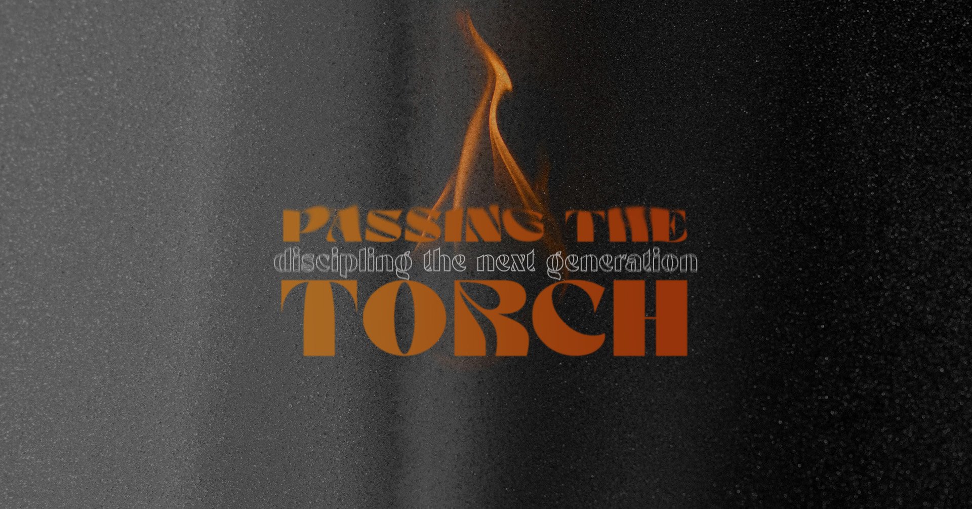Passing the Torch: Discipling the Next Generation