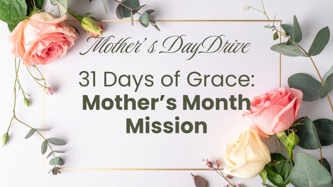 31 Days of Grace: Our Mother’s Day (Month) Mission