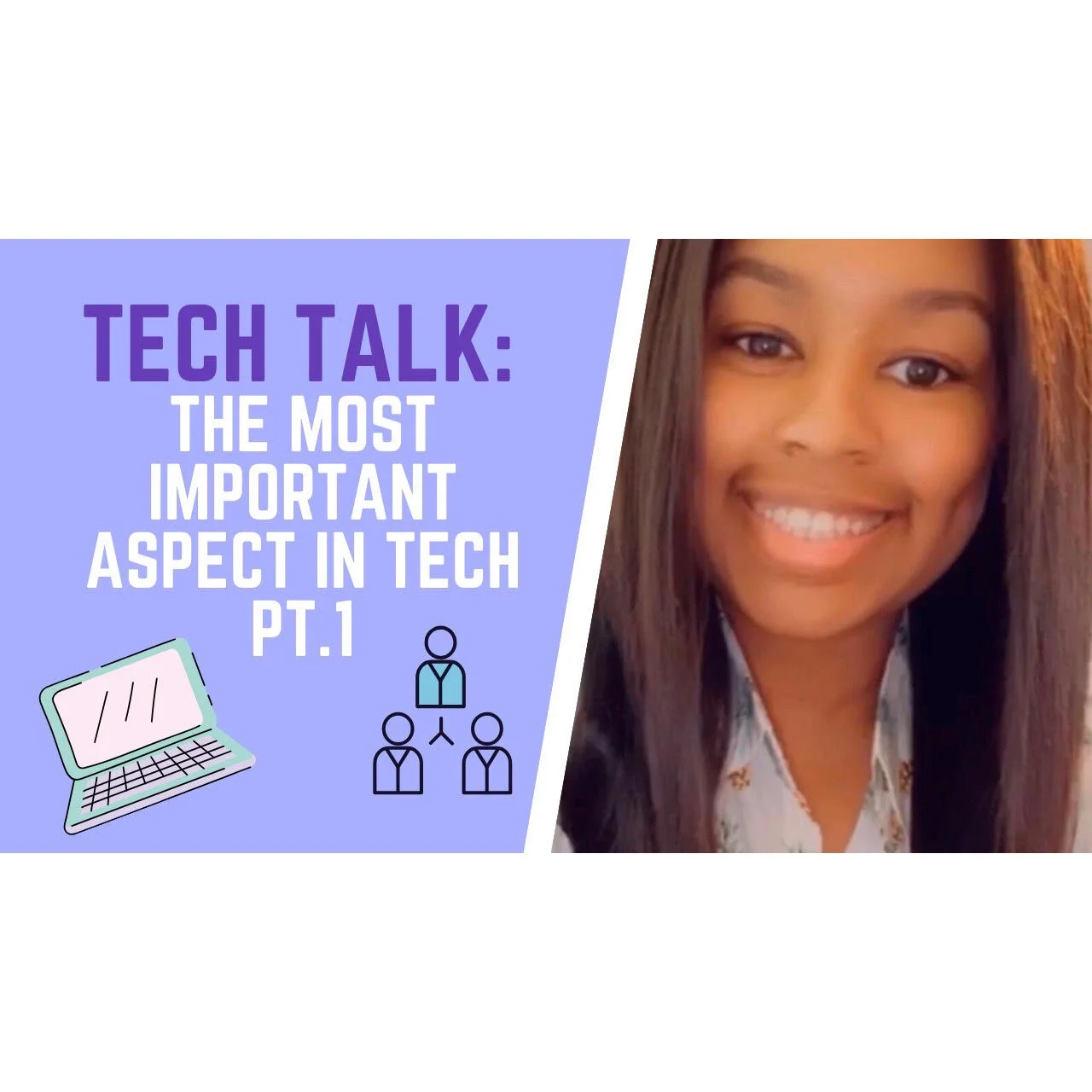 Tech Talk: The Most Important Aspect In Tech PT.1