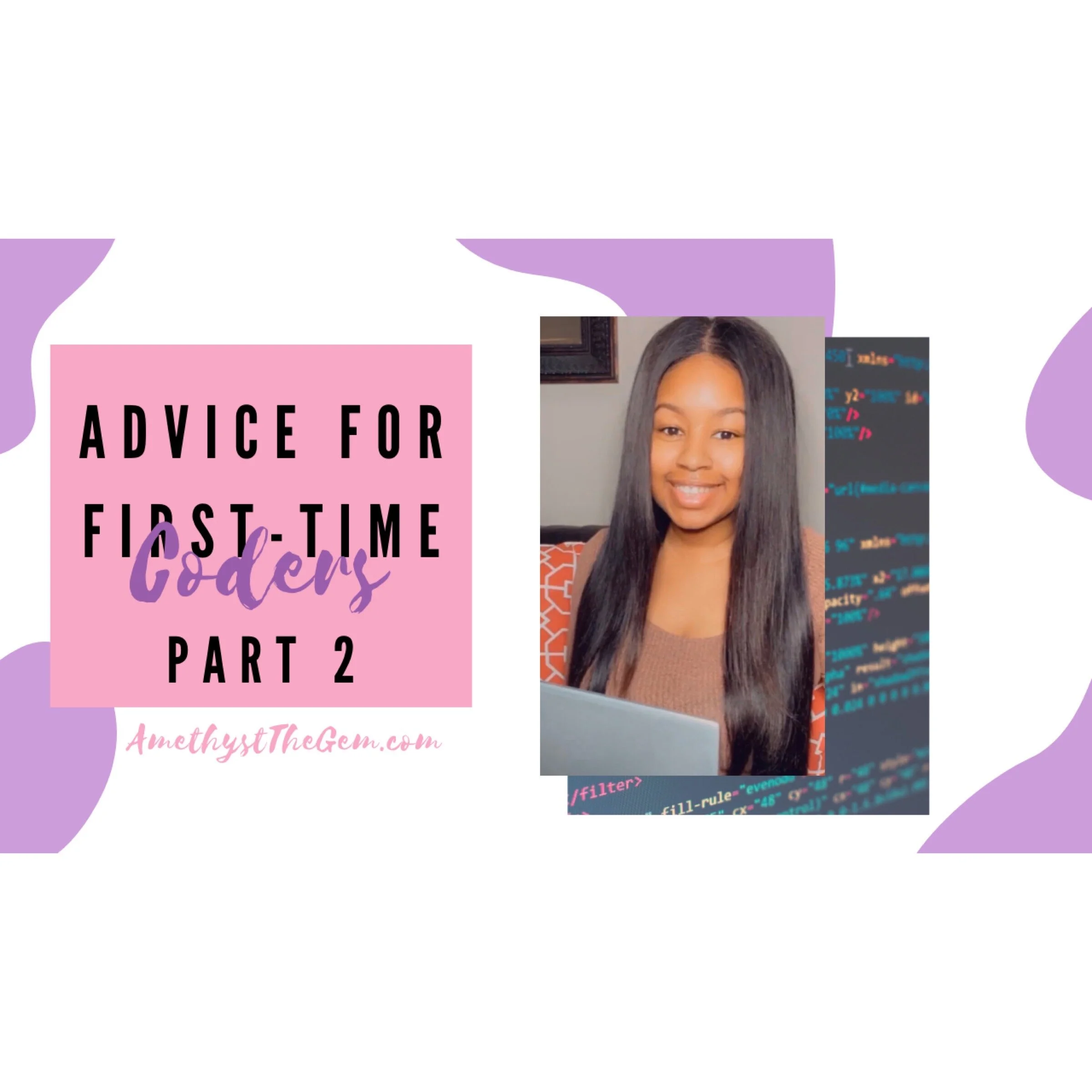 Advice For First-Time Coders Part 2