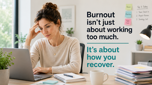 Burnout Isn't Just About Working Too Much. It's About How You Recover