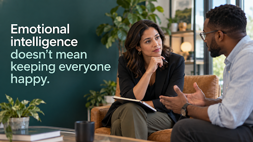Emotional Intelligence Doesn’t Mean Keeping Everyone Happy