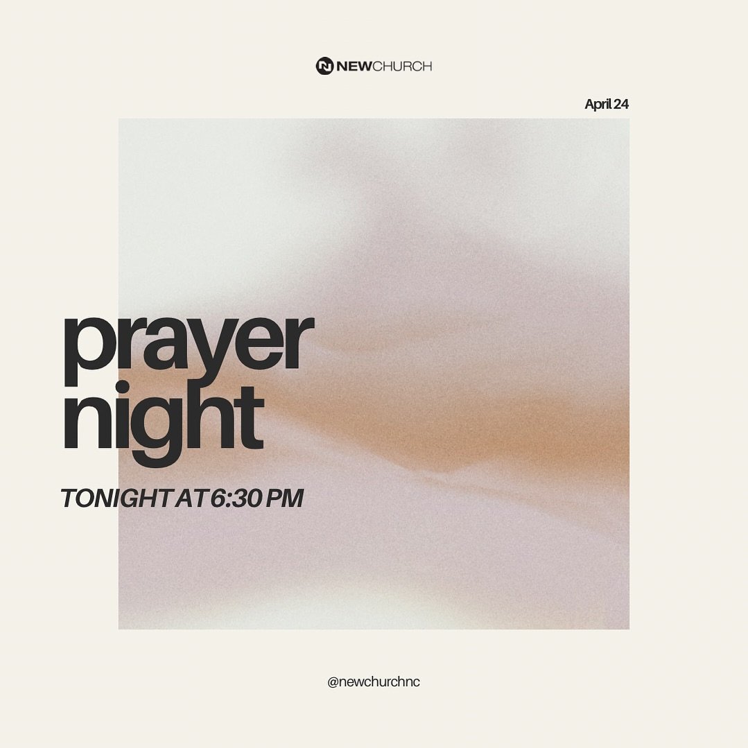See you tonight for a night of prayer | 6:30 PM 

NEW CHURCH
3640 Reynolda Rd, 
Winston Salem NC 27106

- Located in the Kids Auditorium