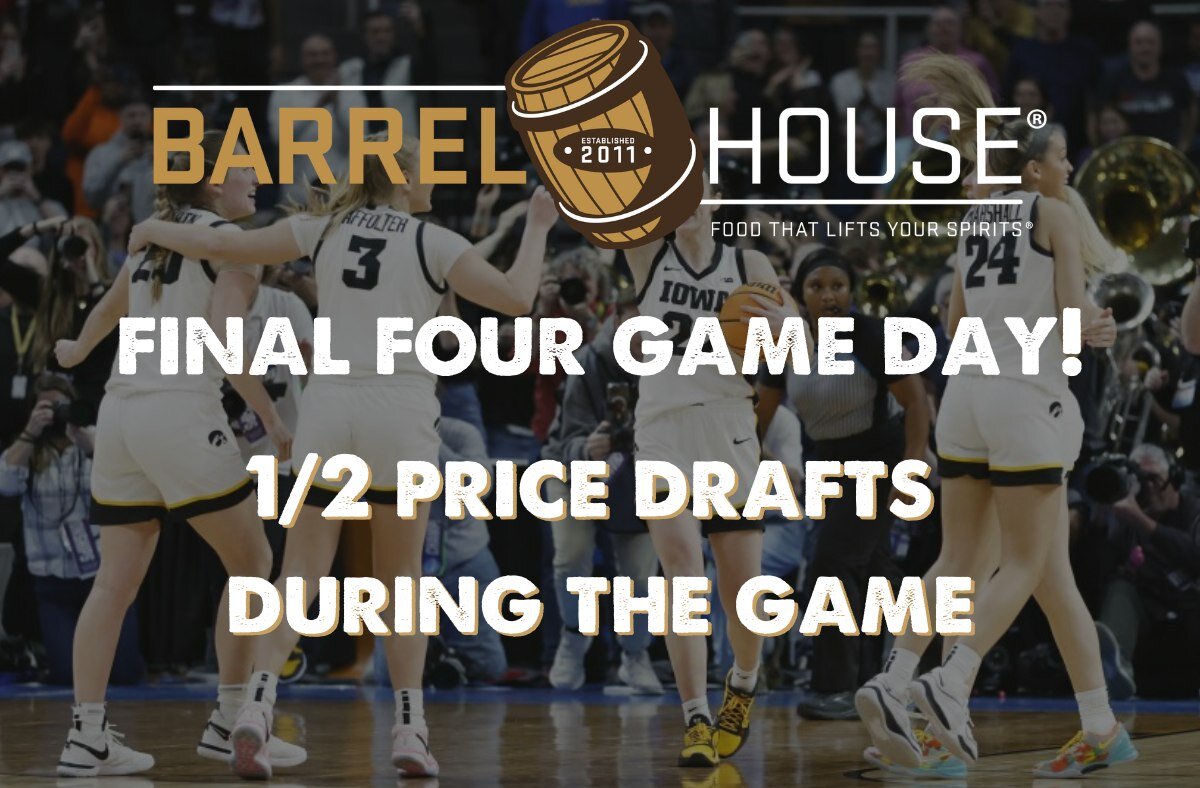 ALL Drafts 1/2 Price during the IOWA girls basketball game! Come enjoy food that lifts your spirits with us and watch them get the W.