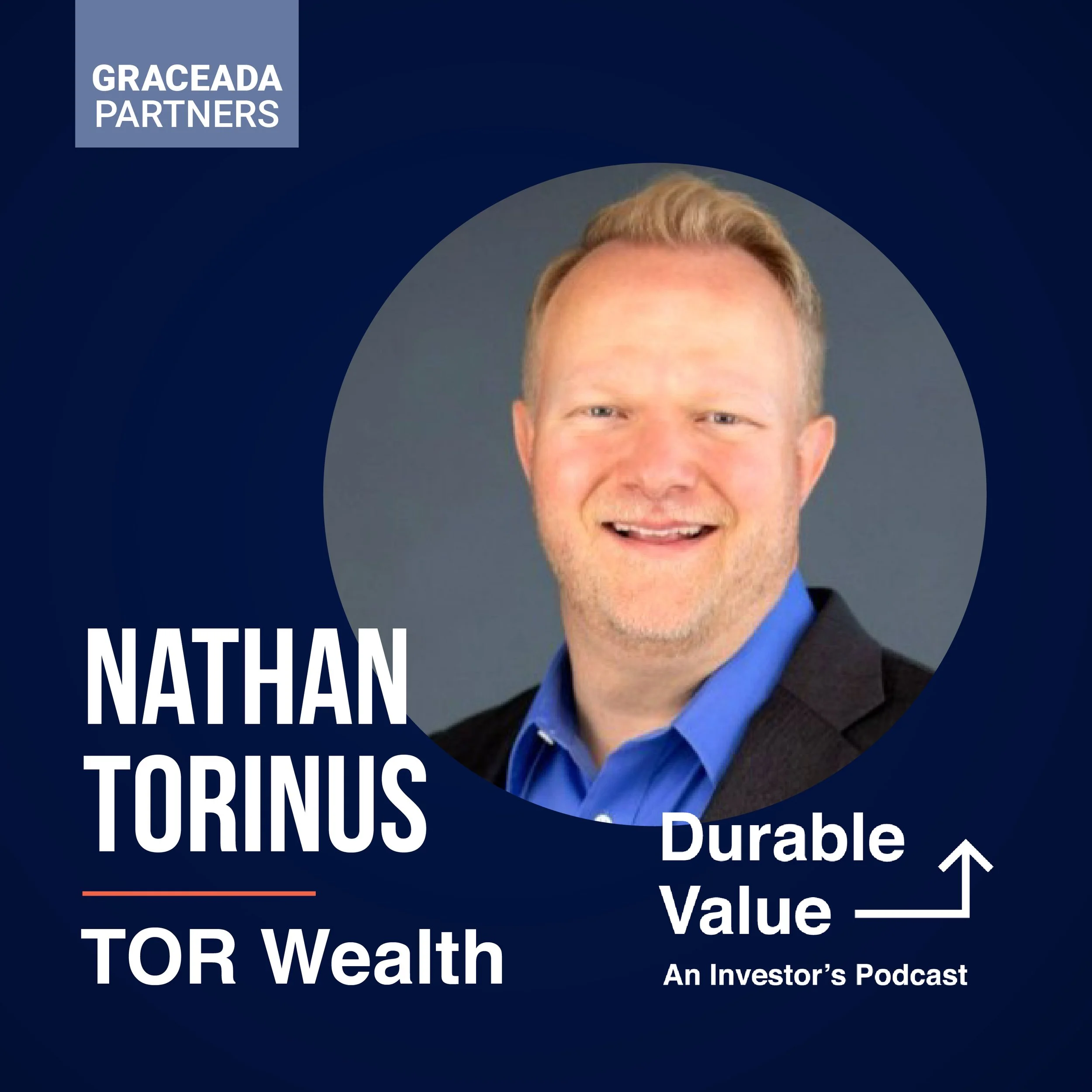 Nathan Torinus, CFP®, MBA - TOR Wealth Advisors | Durable Value Ep. 56