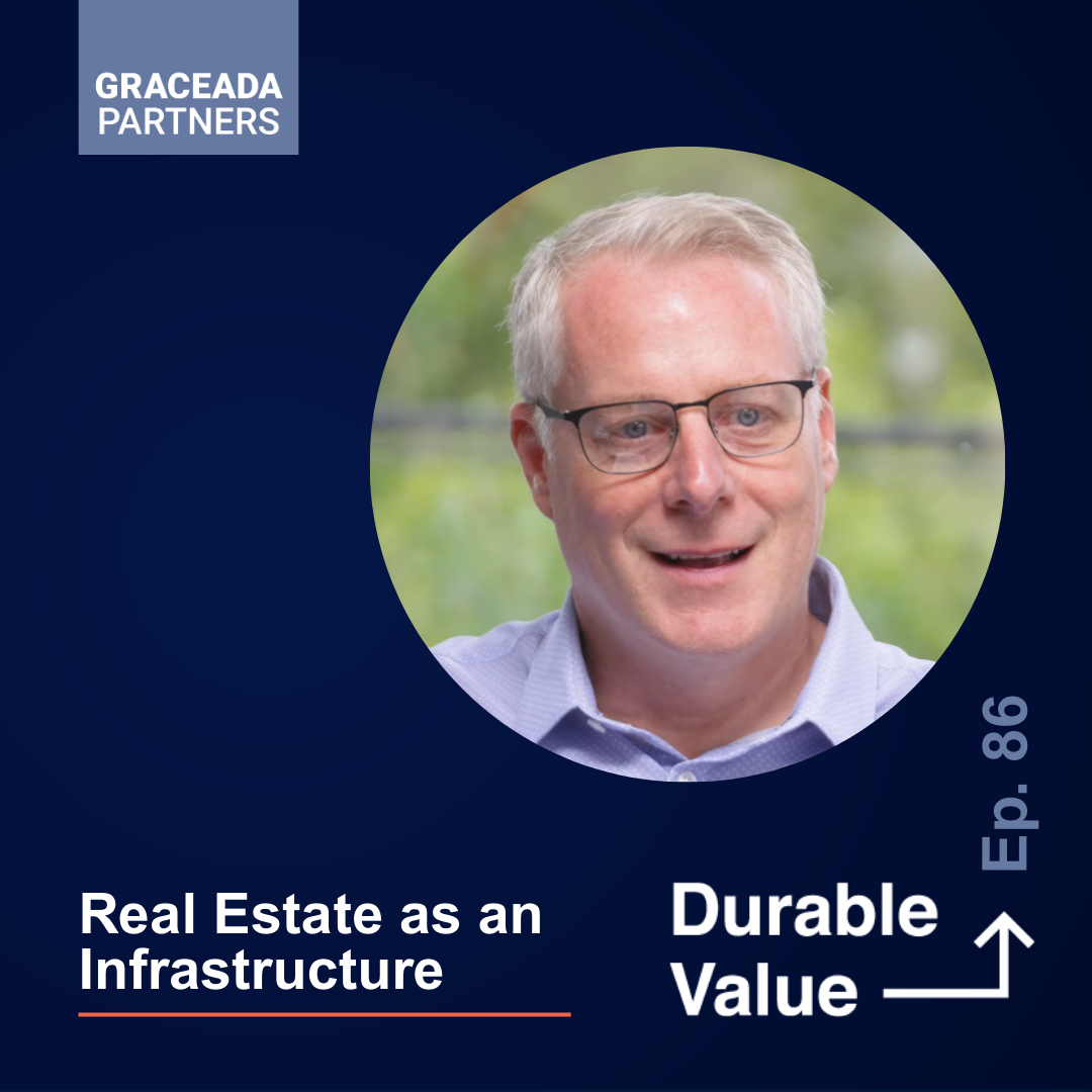 Real Estate as an Infrastructure | Durable Value Ep 86