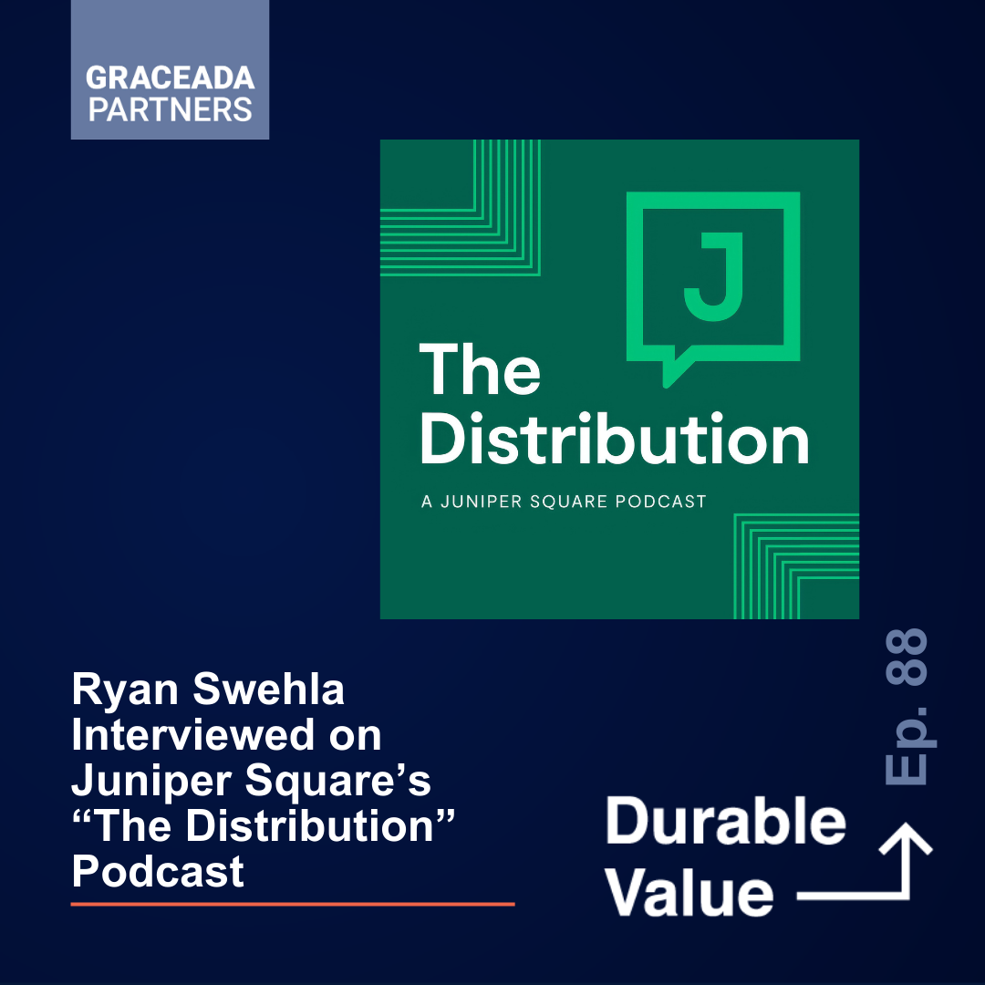 Ryan Swehla Interviewed on Juniper Square’s “The Distribution” Podcast with Brandon Sedloff | Durable Value Ep 88
