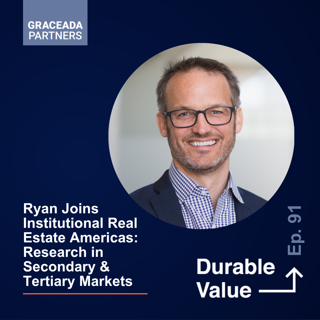 Institutional Real Estate Americas: Research in Secondary &amp; Tertiary Markets | Durable Value Ep. 91