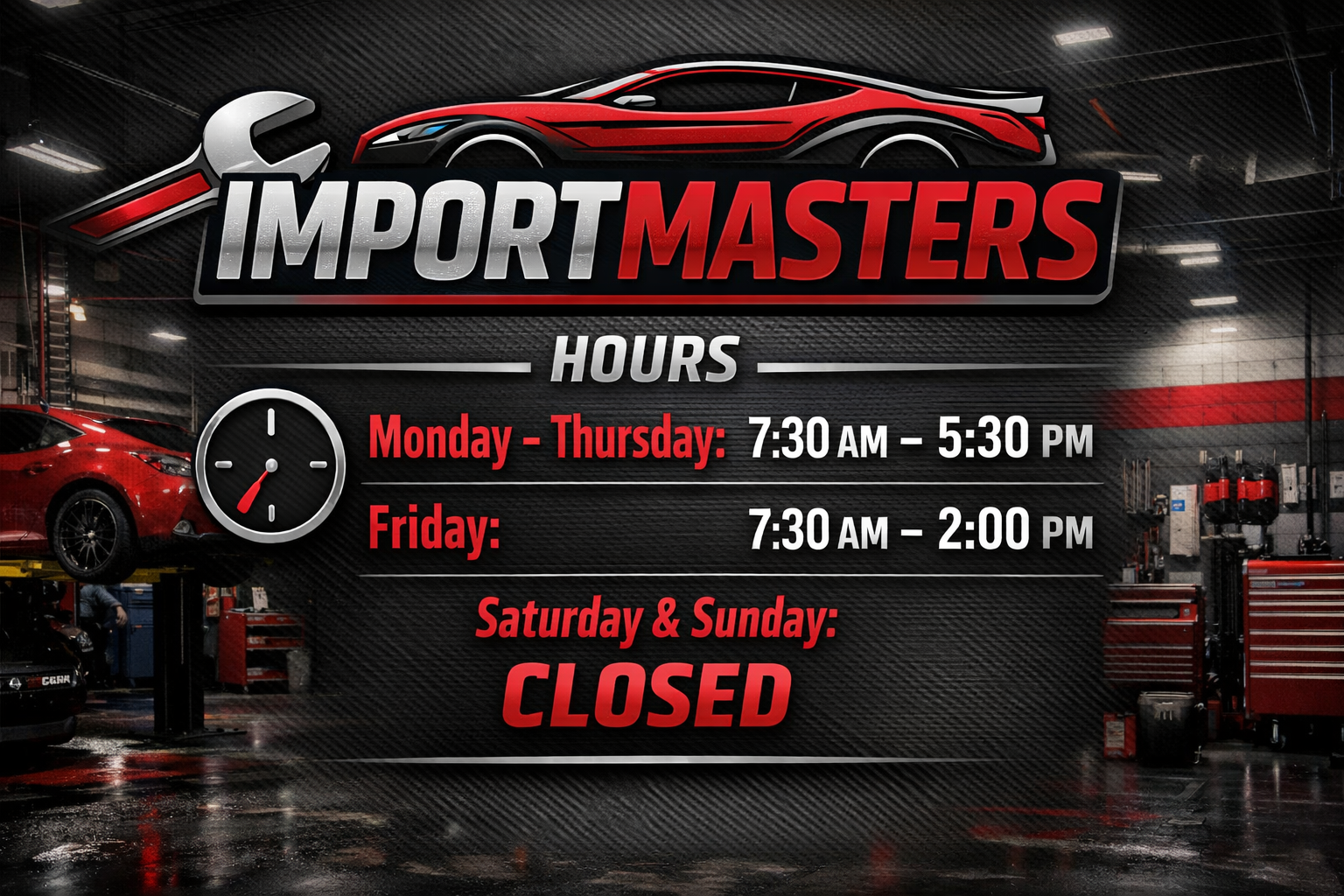 Business hours sign for Import Masters auto repair shop listing hours for Monday to Friday, with Saturday and Sunday closed, in a car garage setting with red cars and tools in the background.