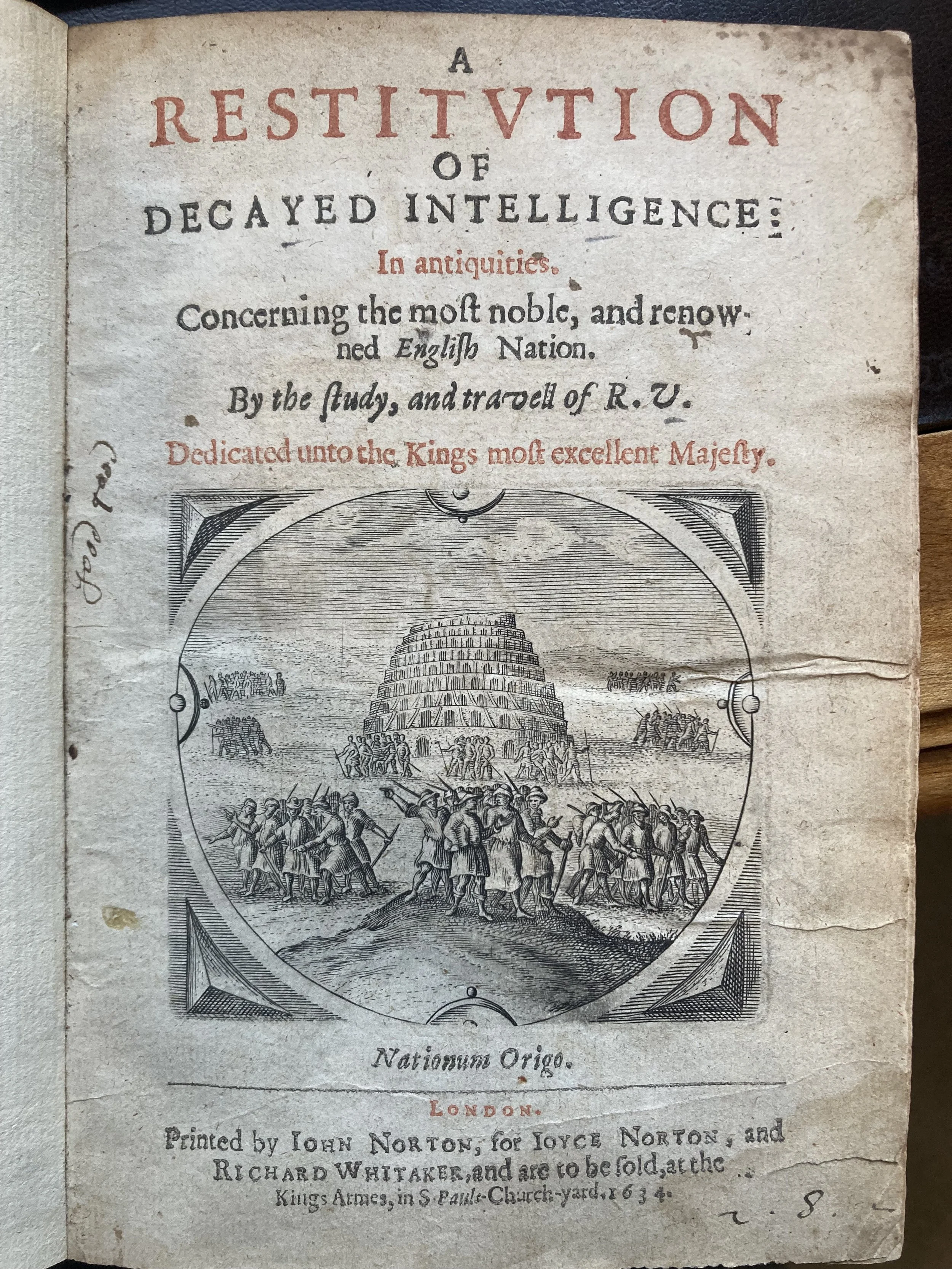  Richard Verstegan,  A Restitution of Decayed Intelligence  (1605) According to Verstegan, the Tower of Babel—shown on this title page—was not an act of disobedience, but a practical engineering effort by humans to live sustainably in a world vulnera