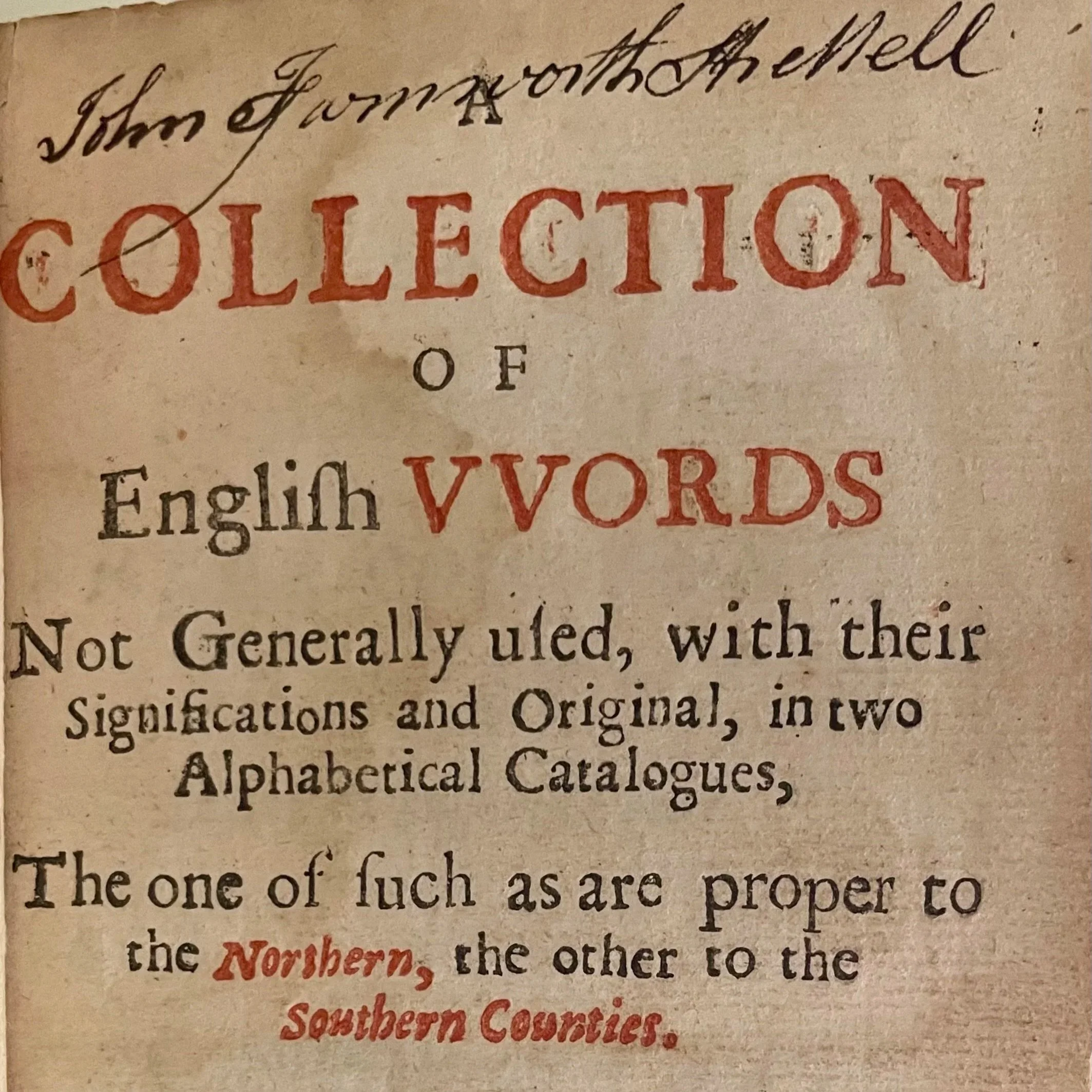  John Ray,  A Collection of English Words  (1674) This catalog of English words also contains catalogs of bird and fish species alongside instructions on refining various metals.  Held in the Kinney Center’s rare book collection.  