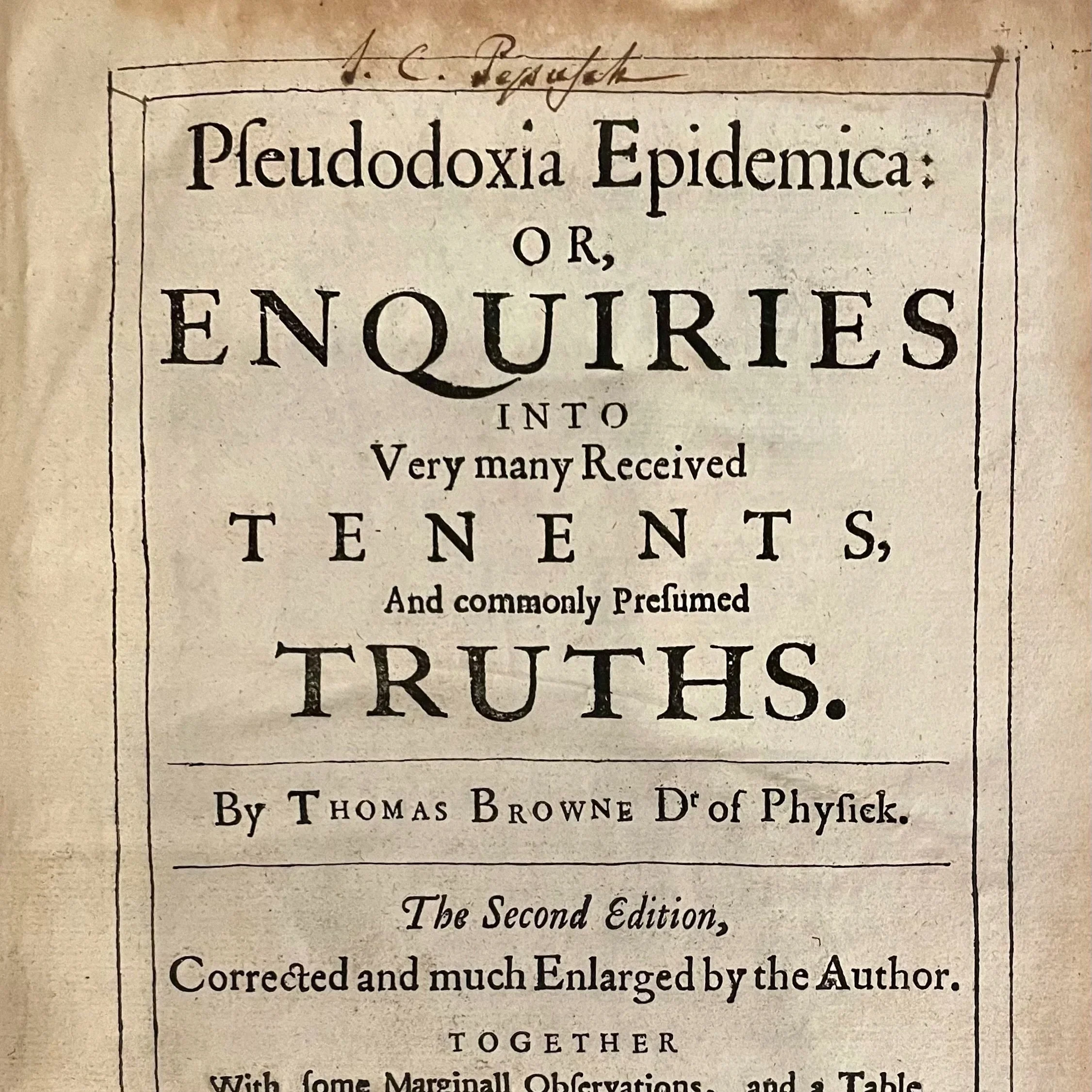  Thomas Browne,  Pseudodoxia Epidemica  (1650) Browne aims to disprove and discredit commonly held superstitions in this text. For example, he refutes the belief that mandrake roots shriek when pulled from the ground or frequently grow under gallows.