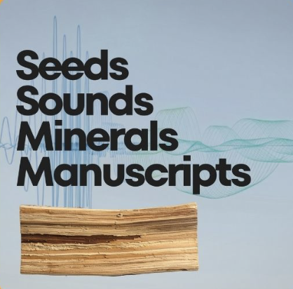 Seeds Sounds Minerals Manuscripts Environmental Humanities Undergraduate Research Forum
