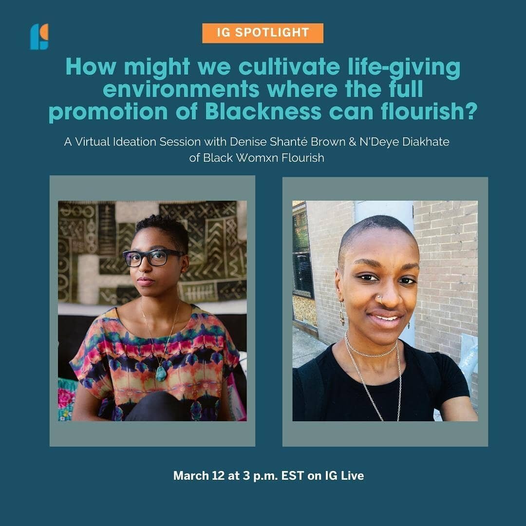 We're closing the week with an IG Live to dream around the question: How might we cultivate life-giving environments where the full promotion of Blackness can flourish? And we want you there to ideate with us 🙌🏾💫

You'll hear about our collaborati